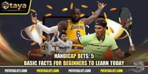 Handicap Bets: 5 Basic Facts For Beginners To Learn Today
