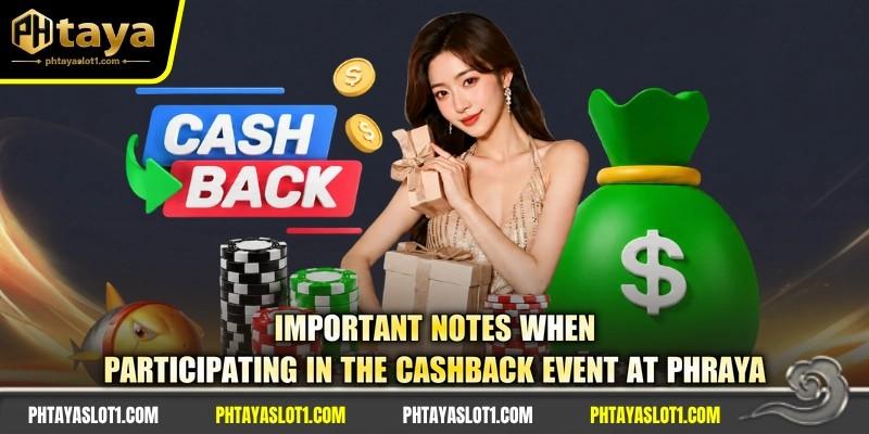 Important notes when participating in the cashback event at PHRAYA