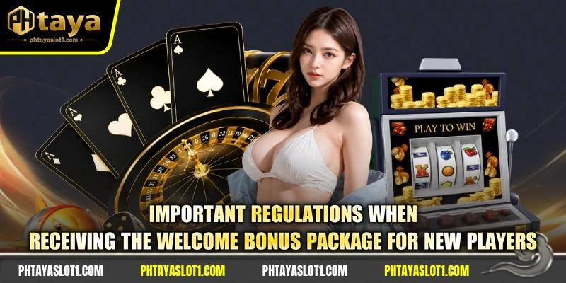 Important regulations when receiving the welcome bonus package for new players
