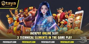 Jackpot Online Slot: 3 Technical Elements In The Game Play