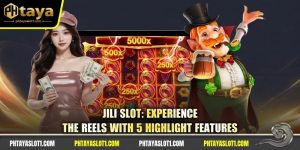 JILI Slot: Experience The Reels With 5 Highlight Features