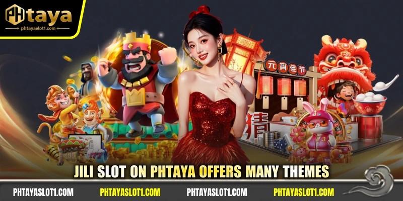 JILI slot on PHTAYA offers many themes