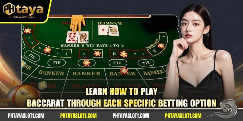Learn how to play baccarat through each specific betting option