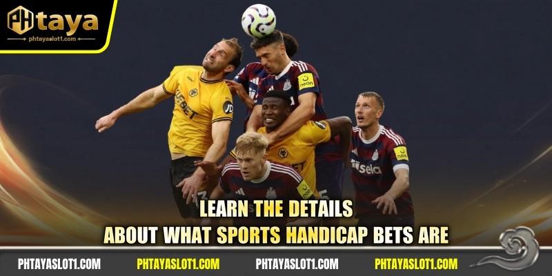 Learn the details about what sports handicap bets are