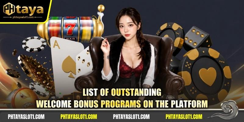 List of outstanding welcome bonus programs on the platform
