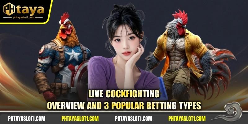Live Cockfighting - Overview And 3 Popular Betting Types