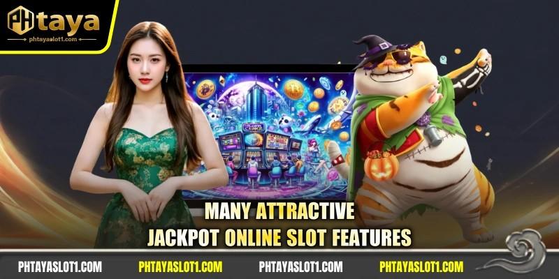 Many attractive jackpot online slot features