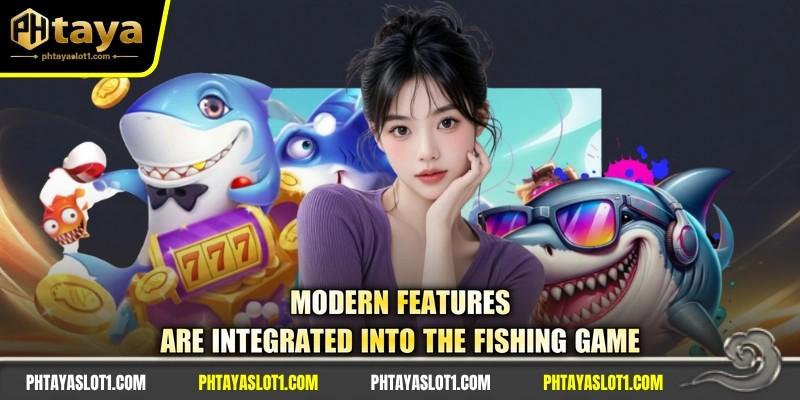 Modern features are integrated into the fishing game