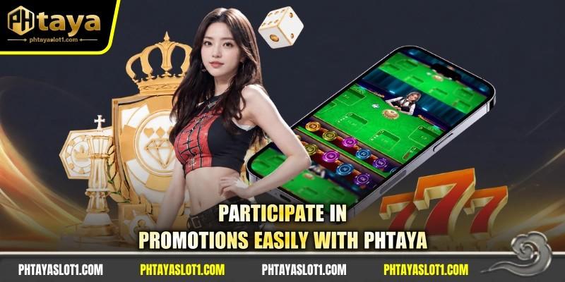 Participate in promotions easily with PHTAYA