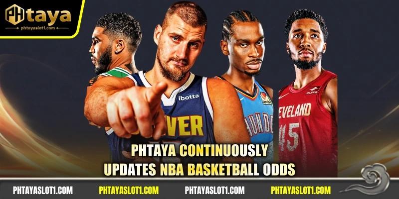 PHTAYA continuously updates NBA basketball odds