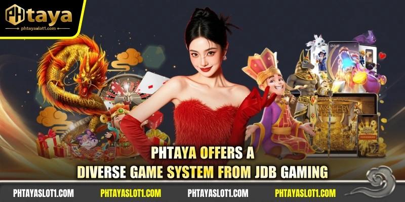 PHTAYA offers a diverse game system from JDB gaming