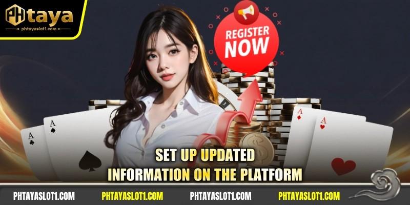 Set up updated information on the platform
