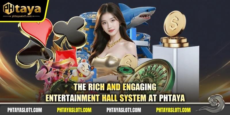 The rich and engaging entertainment hall system at PHTAYA