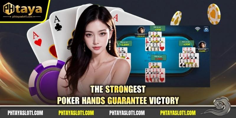 The strongest poker hands guarantee victory